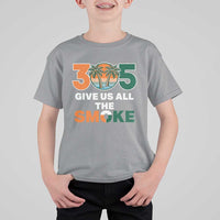 305 Give Us All the Smoke T Shirt For Kid Miami Fan South Florida Pride