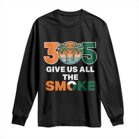 305 Give Us All the Smoke Long Sleeve Shirt Miami Fan South Florida Pride