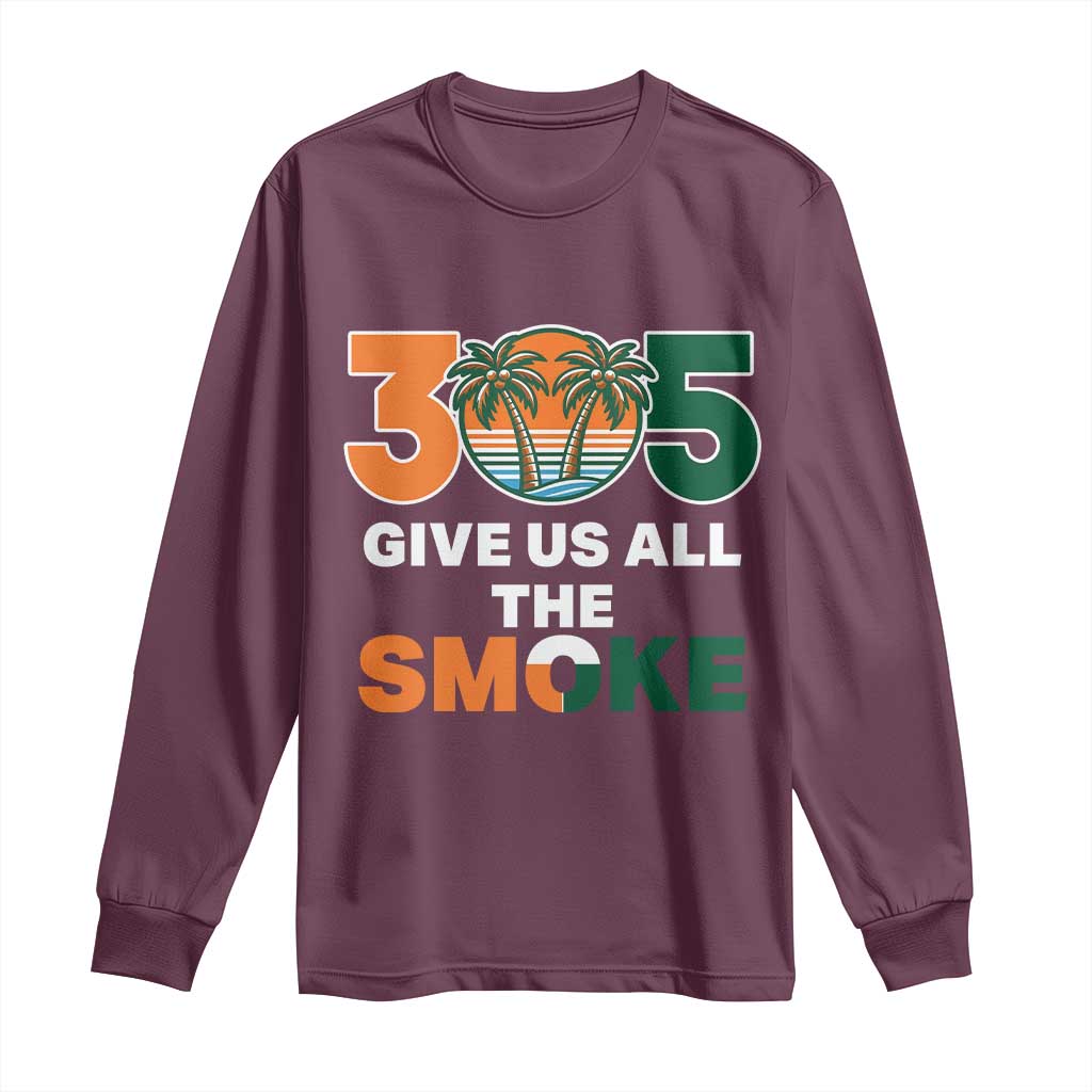 305 Give Us All the Smoke Long Sleeve Shirt Miami Fan South Florida Pride
