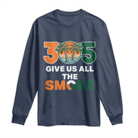 305 Give Us All the Smoke Long Sleeve Shirt Miami Fan South Florida Pride