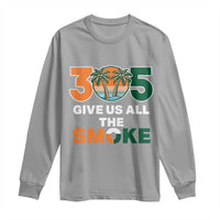 305 Give Us All the Smoke Long Sleeve Shirt Miami Fan South Florida Pride