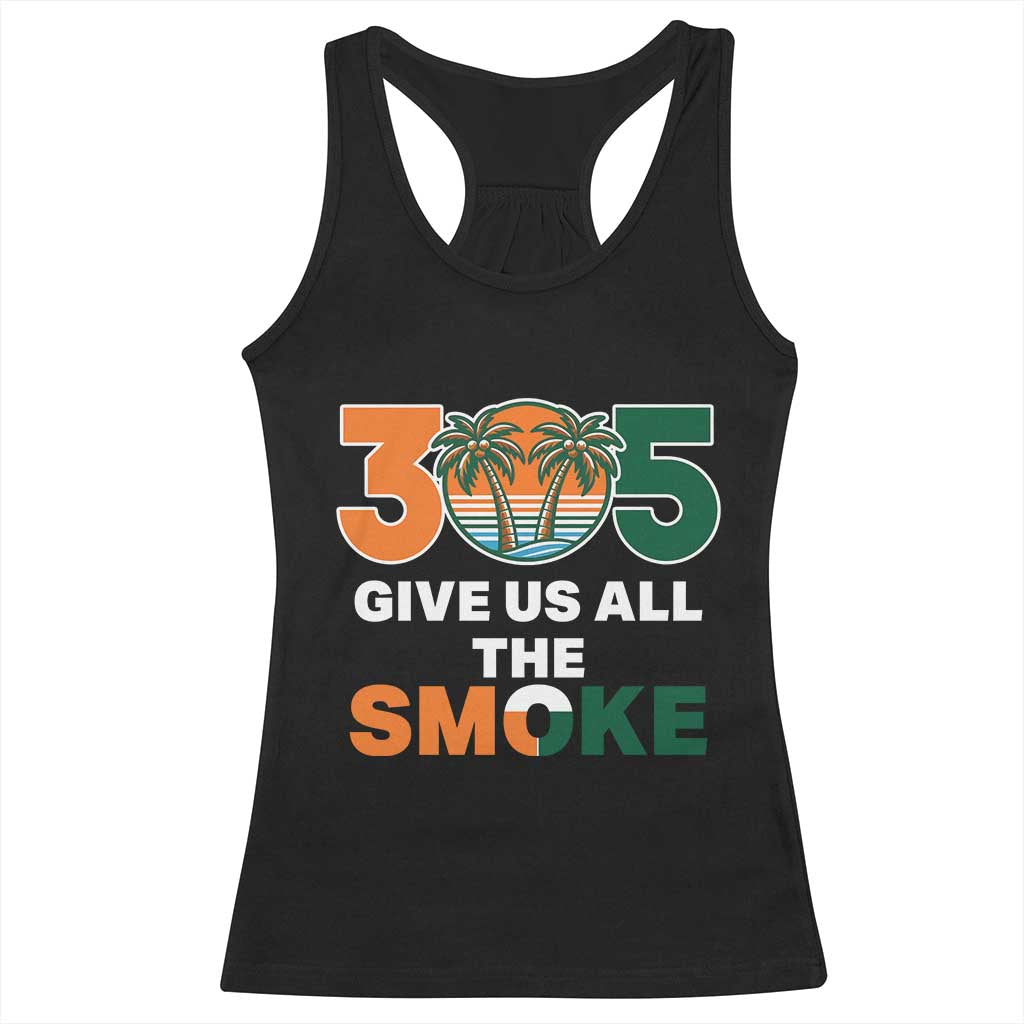 305 Give Us All the Smoke Racerback Tank Top Miami Fan South Florida Pride