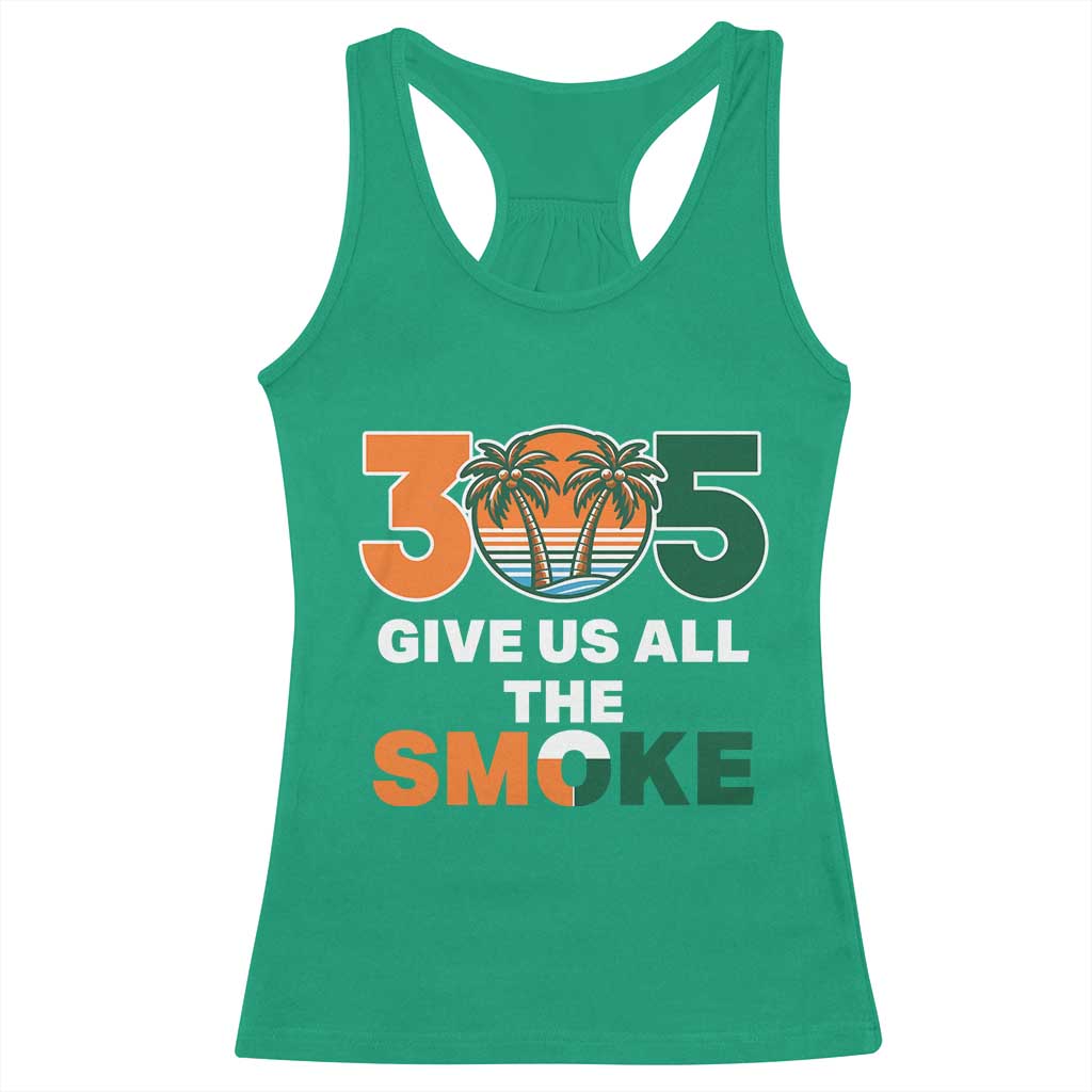 305 Give Us All the Smoke Racerback Tank Top Miami Fan South Florida Pride