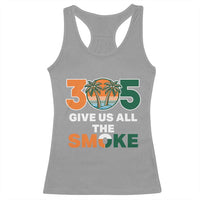305 Give Us All the Smoke Racerback Tank Top Miami Fan South Florida Pride