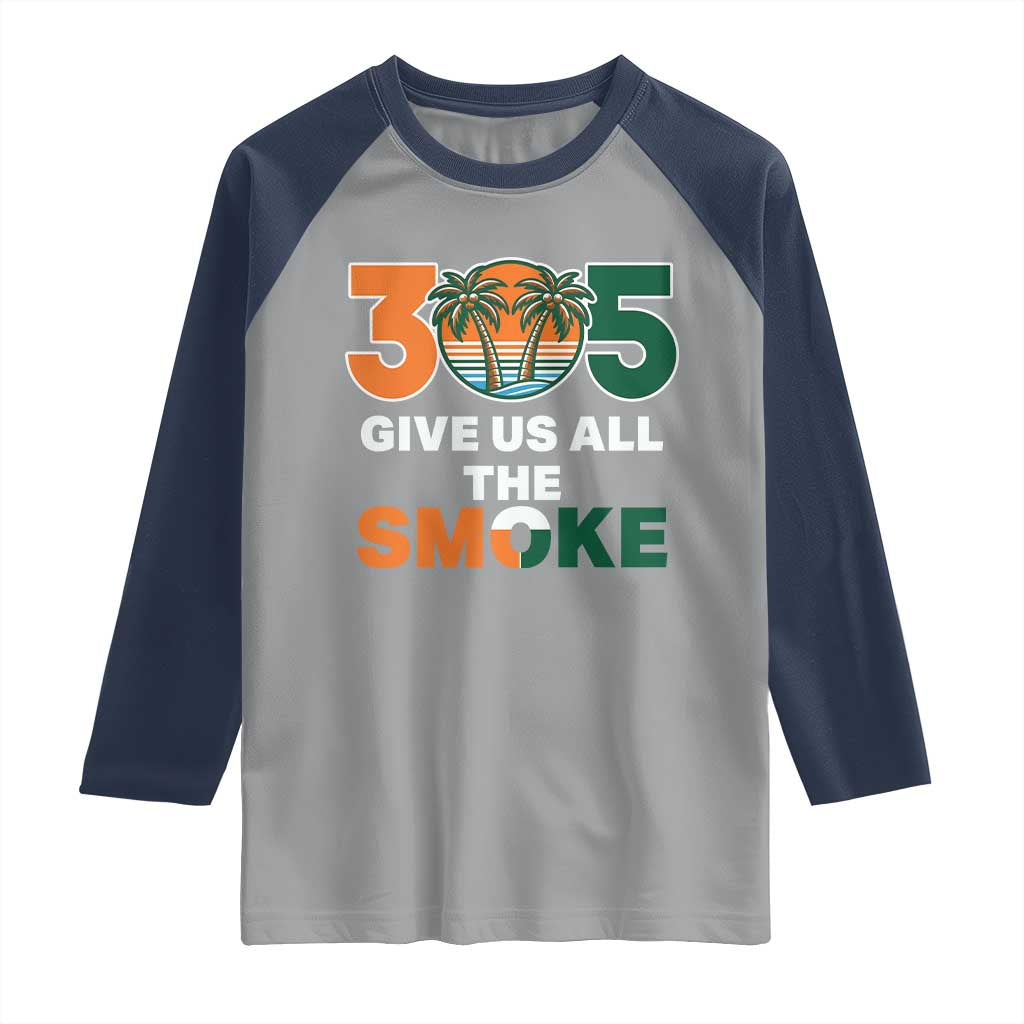 305 Give Us All the Smoke Raglan Shirt Miami Fan South Florida Pride