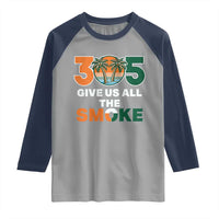305 Give Us All the Smoke Raglan Shirt Miami Fan South Florida Pride