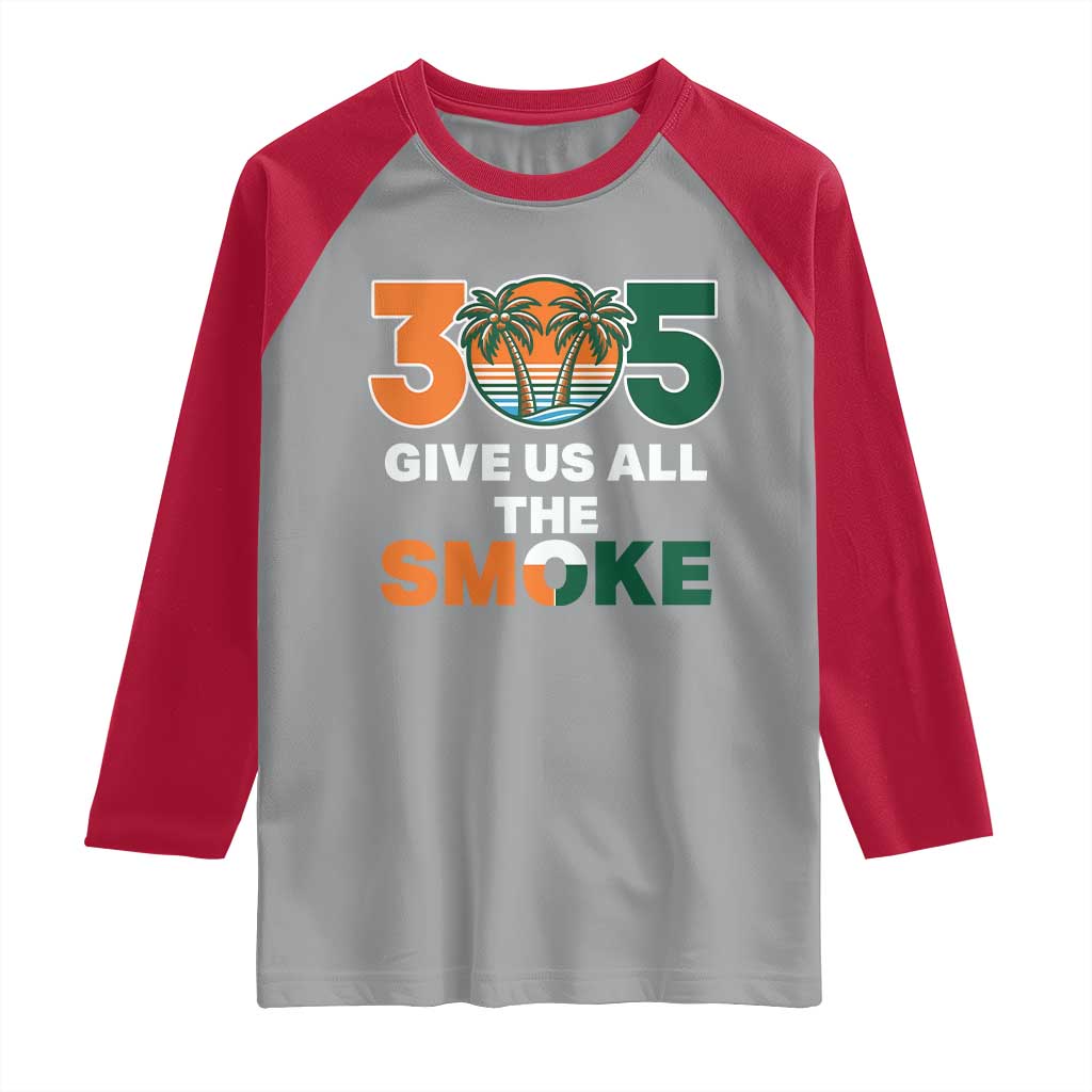 305 Give Us All the Smoke Raglan Shirt Miami Fan South Florida Pride