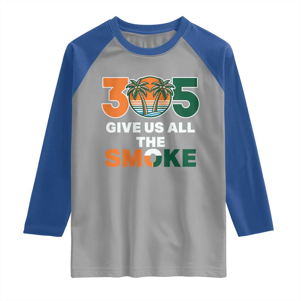 305 Give Us All the Smoke Raglan Shirt Miami Fan South Florida Pride