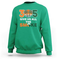 305 Give Us All the Smoke Sweatshirt Miami Fan South Florida Pride