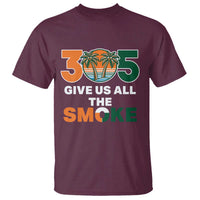 305 Give Us All the Smoke T Shirt Miami Fan South Florida Pride