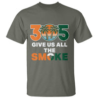 305 Give Us All the Smoke T Shirt Miami Fan South Florida Pride