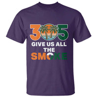 305 Give Us All the Smoke T Shirt Miami Fan South Florida Pride