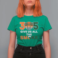 305 Give Us All the Smoke T Shirt For Women Miami Fan South Florida Pride