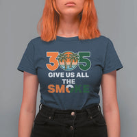 305 Give Us All the Smoke T Shirt For Women Miami Fan South Florida Pride