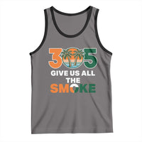 305 Give Us All the Smoke Tank Top Miami Fan South Florida Pride