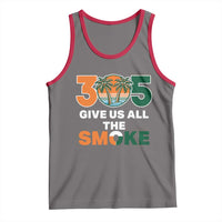 305 Give Us All the Smoke Tank Top Miami Fan South Florida Pride