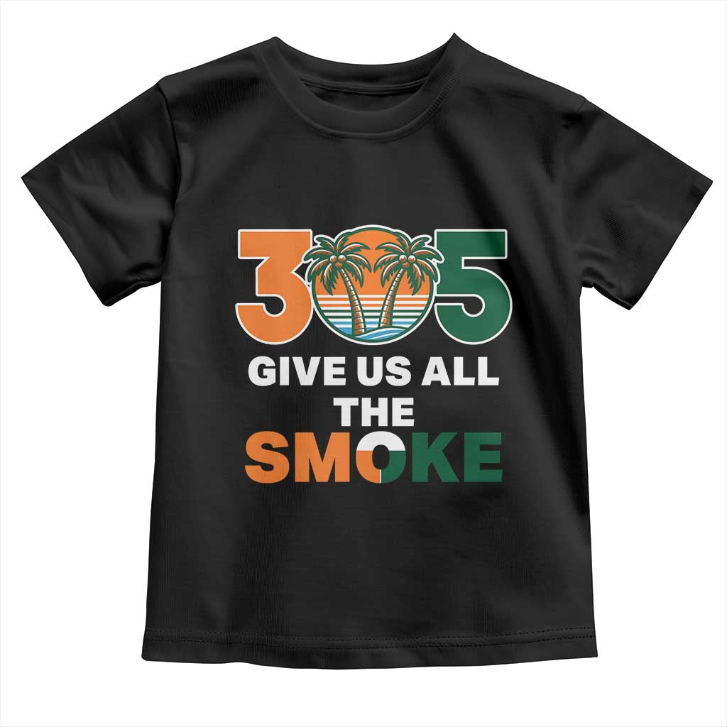 305 Give Us All the Smoke Toddler T Shirt Miami Fan South Florida Pride