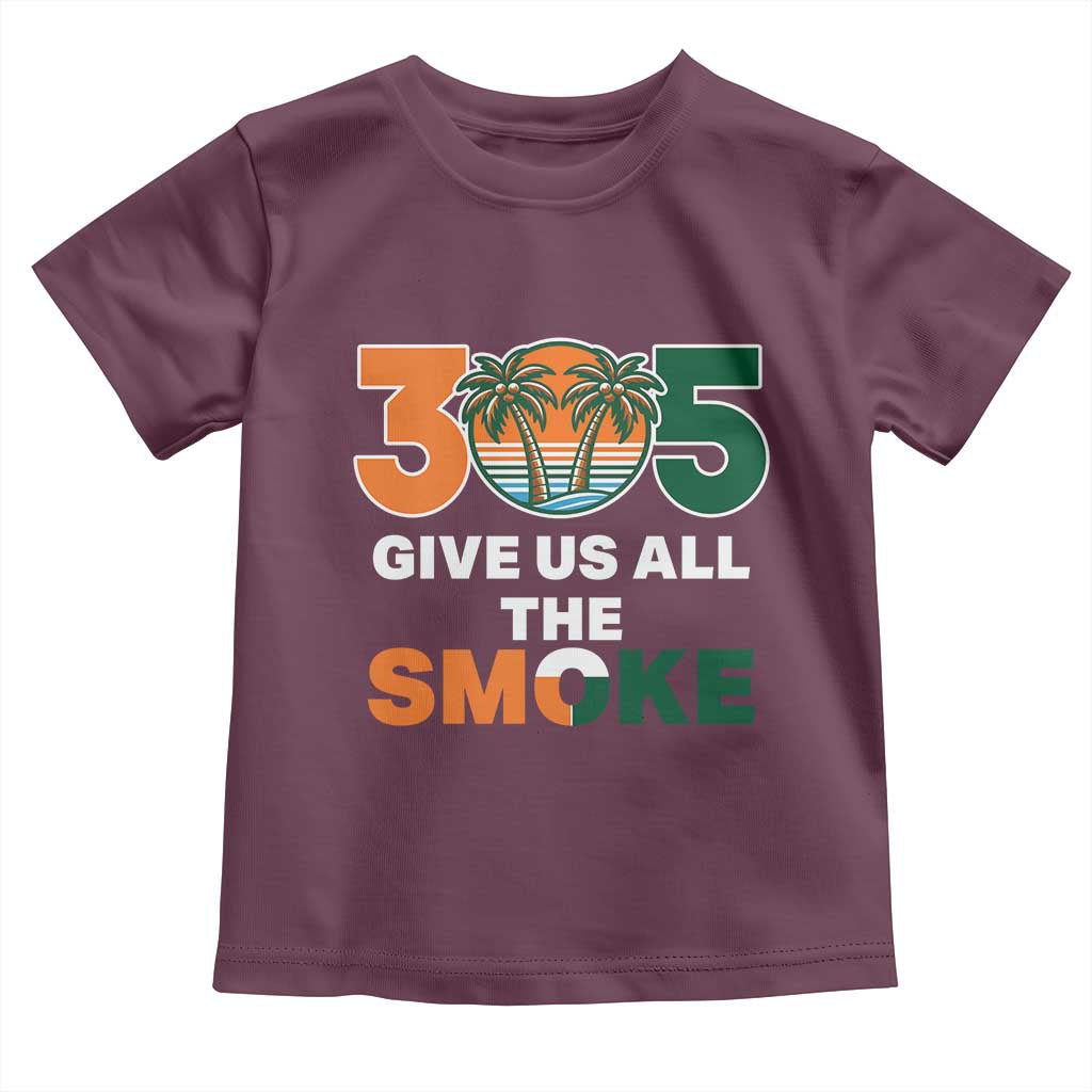 305 Give Us All the Smoke Toddler T Shirt Miami Fan South Florida Pride