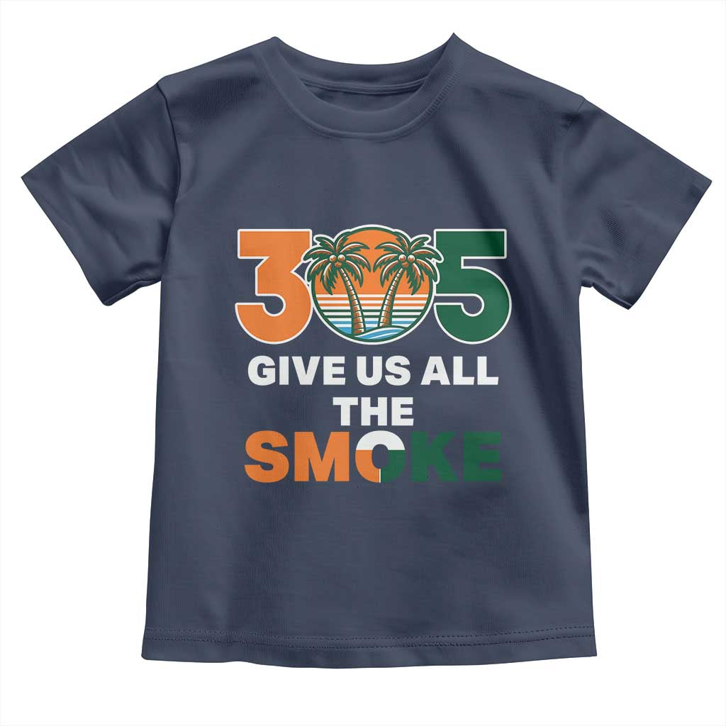 305 Give Us All the Smoke Toddler T Shirt Miami Fan South Florida Pride