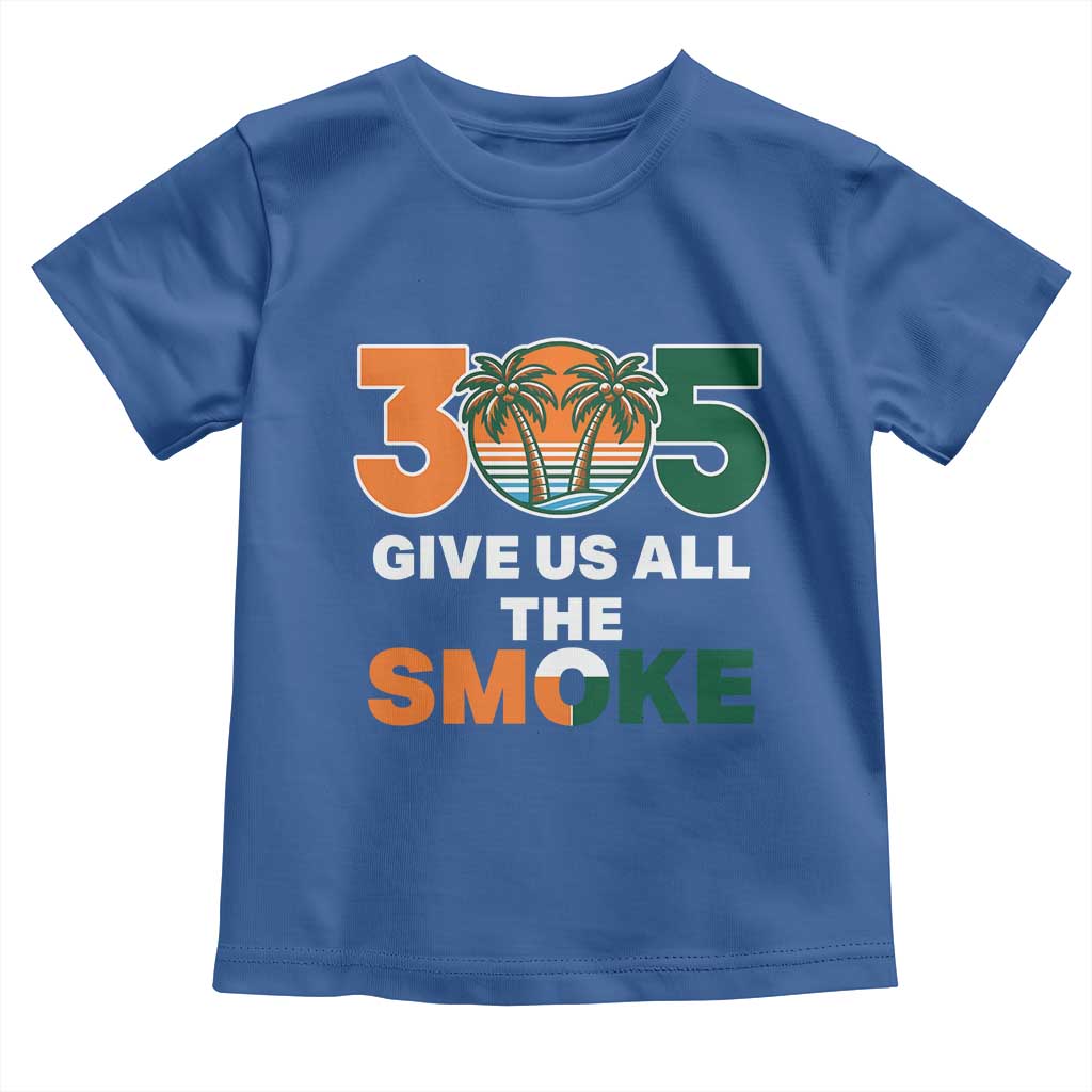 305 Give Us All the Smoke Toddler T Shirt Miami Fan South Florida Pride