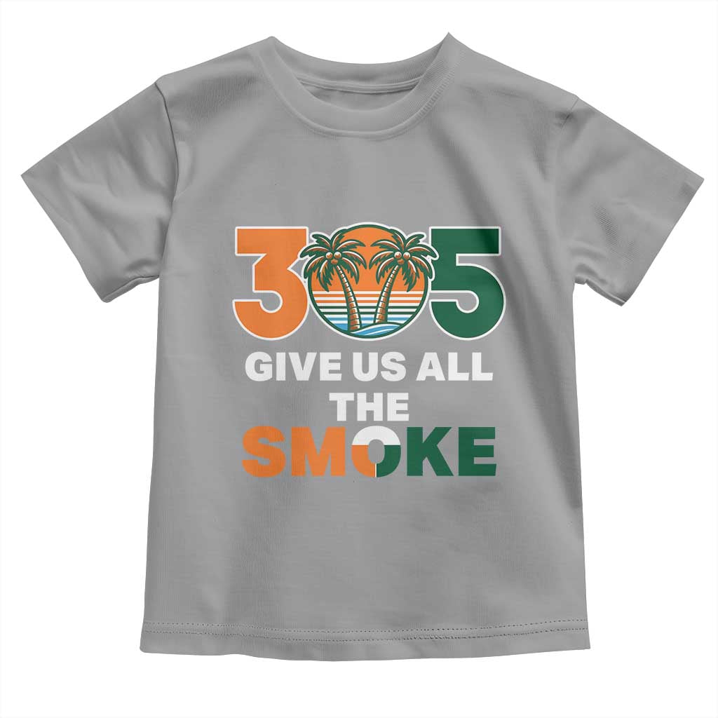 305 Give Us All the Smoke Toddler T Shirt Miami Fan South Florida Pride
