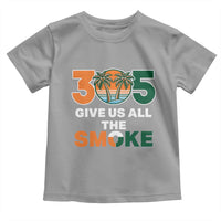 305 Give Us All the Smoke Toddler T Shirt Miami Fan South Florida Pride