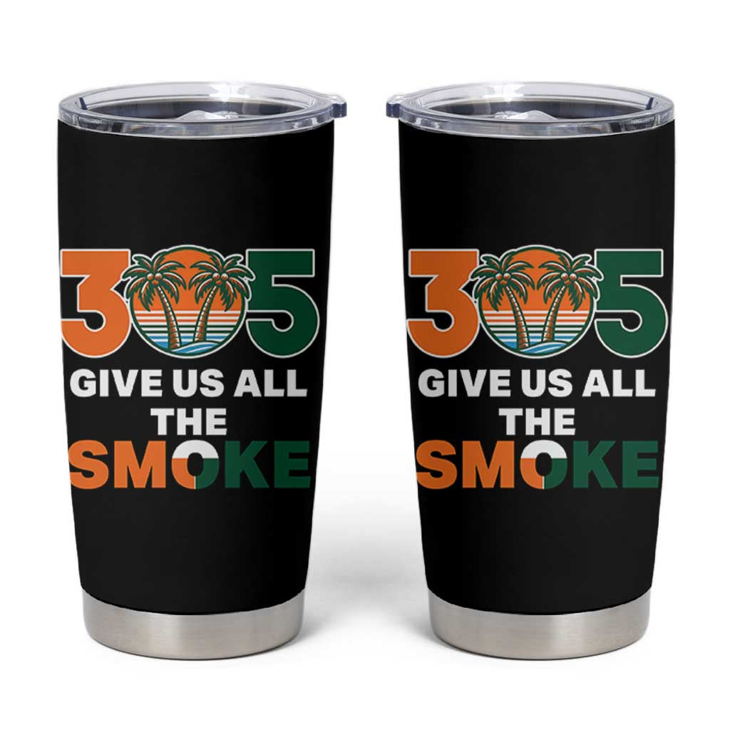 305 Give Us All the Smoke Tumbler Cup Miami Fan South Florida Pride