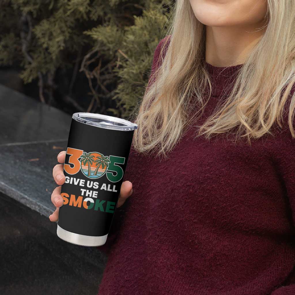 305 Give Us All the Smoke Tumbler Cup Miami Fan South Florida Pride