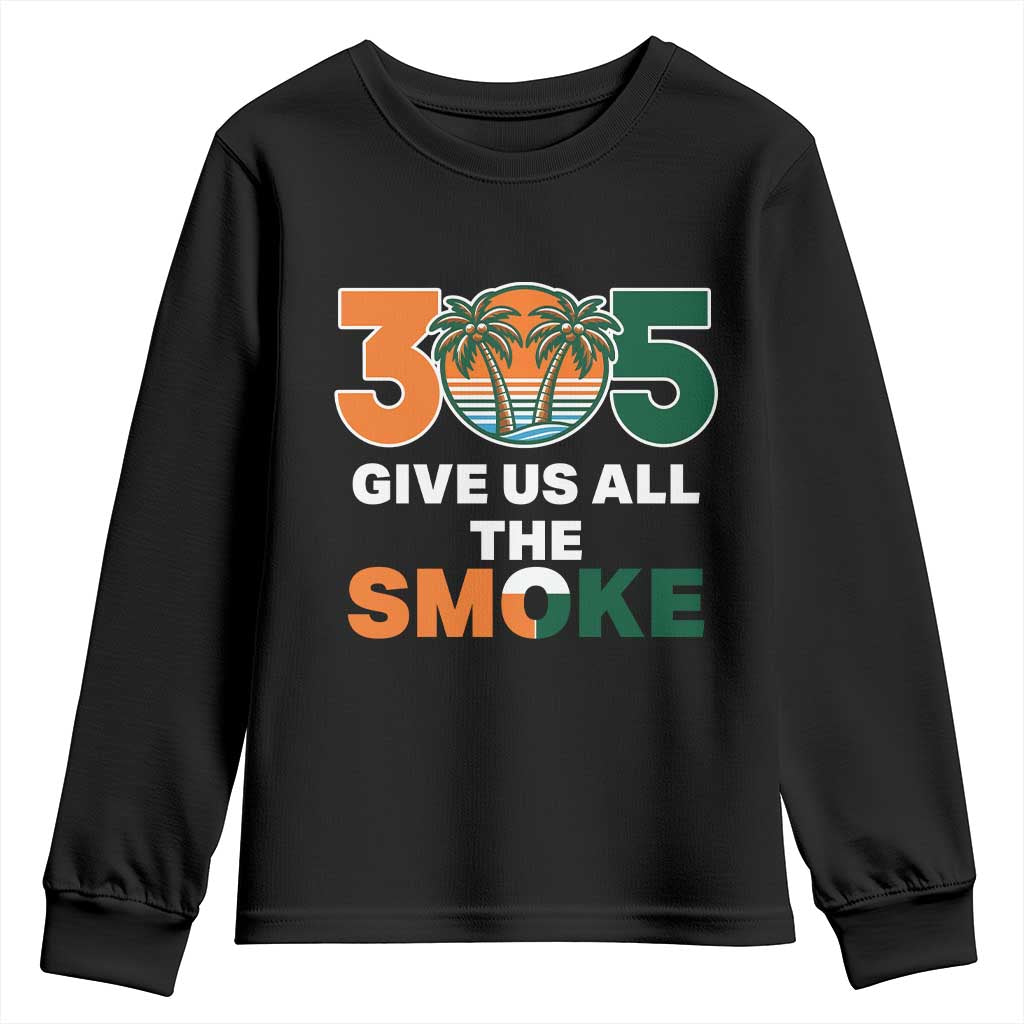 305 Give Us All the Smoke Youth Sweatshirt Miami Fan South Florida Pride
