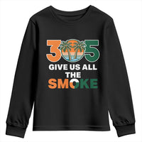 305 Give Us All the Smoke Youth Sweatshirt Miami Fan South Florida Pride