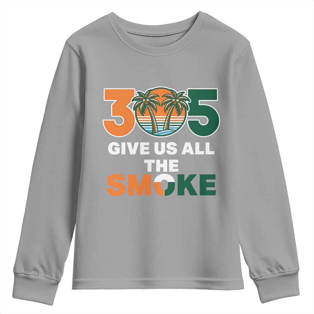 305 Give Us All the Smoke Youth Sweatshirt Miami Fan South Florida Pride