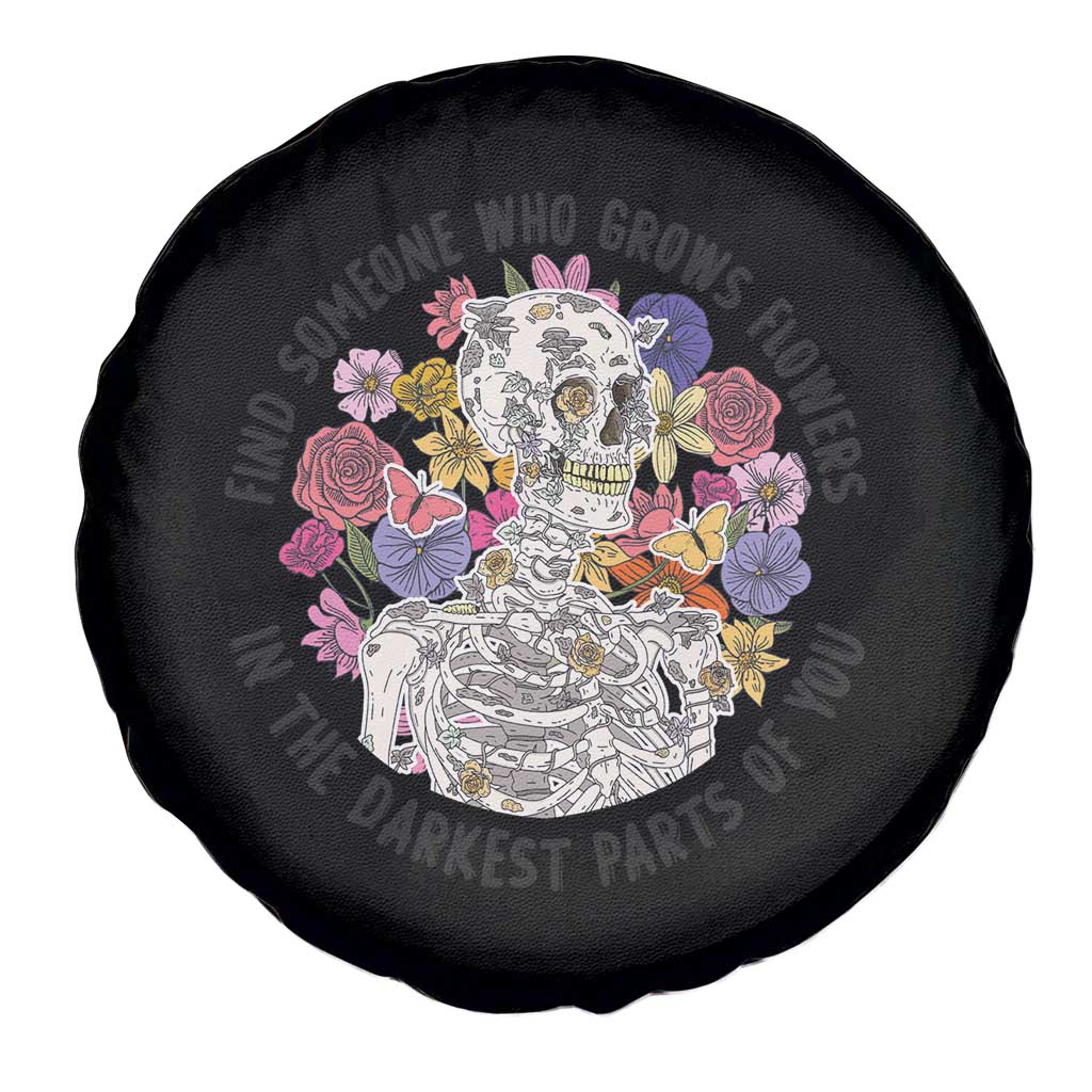 Floral Skeleton Spare Tire Cover Find Someone Who Grows Flowers In The Darkest Part Of You Floral
