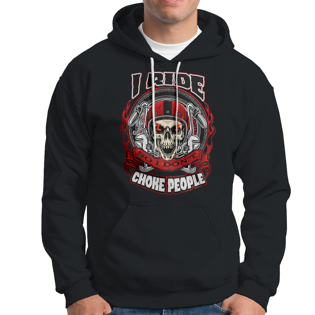 Motorcycle Biker I Ride So I Don't Choke Sarcastic Skull Life Behind Bars Hoodie - Wonder Print Shop