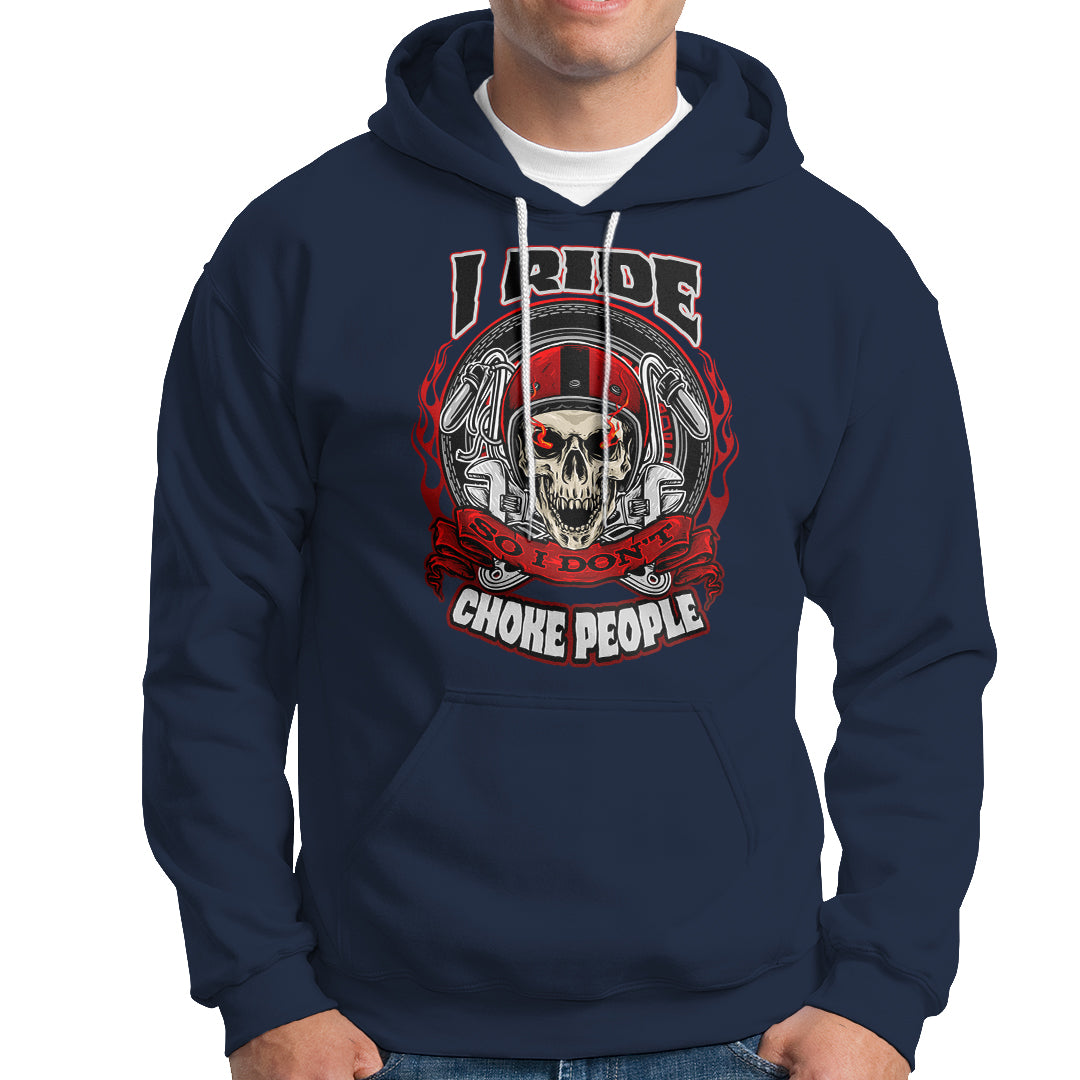 Motorcycle Biker I Ride So I Don't Choke Sarcastic Skull Life Behind Bars Hoodie - Wonder Print Shop