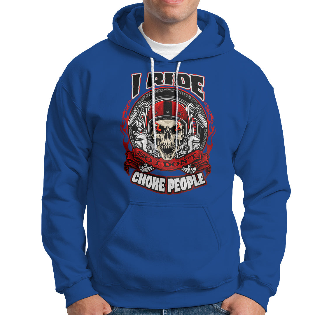 Motorcycle Biker I Ride So I Don't Choke Sarcastic Skull Life Behind Bars Hoodie - Wonder Print Shop