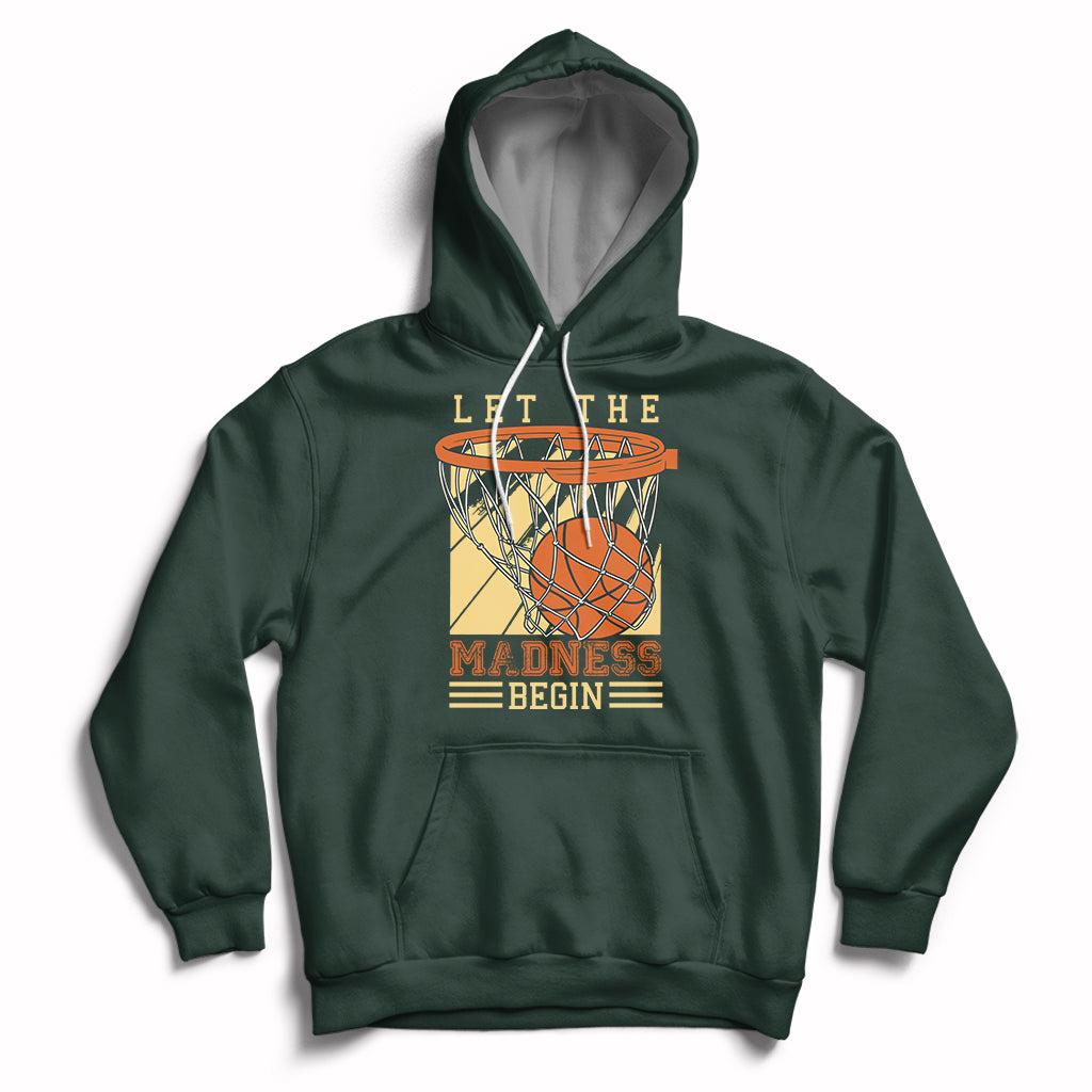 Let The Madness Begin Basketball Season Basketball Lovers Hoodie - Wonder Print Shop