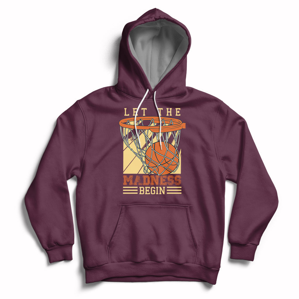 Let The Madness Begin Basketball Season Basketball Lovers Hoodie - Wonder Print Shop