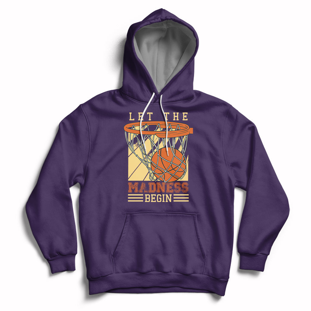 Let The Madness Begin Basketball Season Basketball Lovers Hoodie - Wonder Print Shop