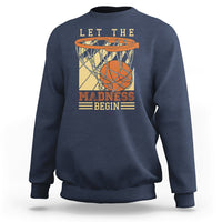 Let The Madness Begin Basketball Season Basketball Lovers Sweatshirt - Wonder Print Shop