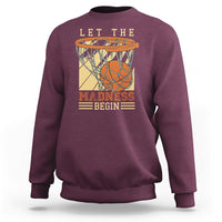 Let The Madness Begin Basketball Season Basketball Lovers Sweatshirt - Wonder Print Shop
