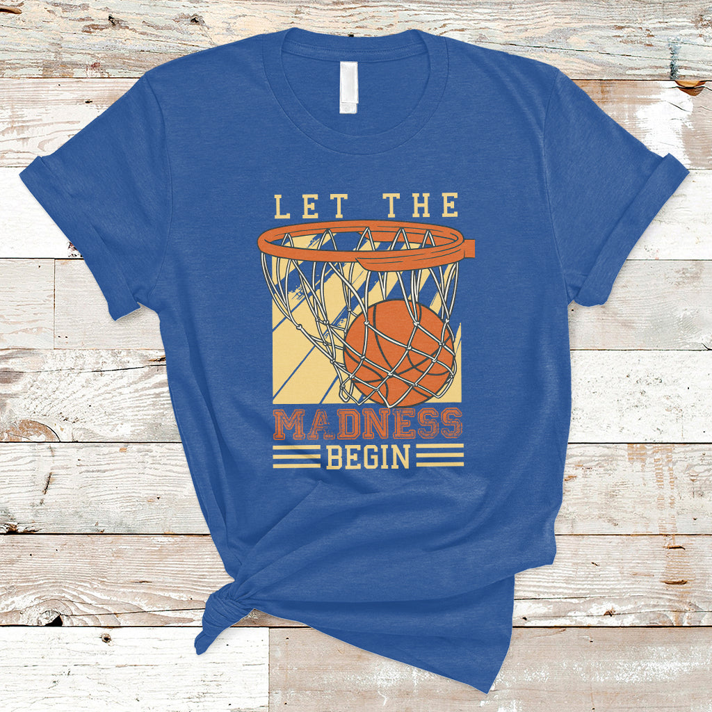 Let The Madness Begin Basketball Season Basketball Lovers T-Shirt - Wonder Print Shop