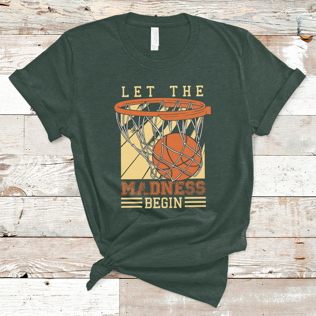 Let The Madness Begin Basketball Season Basketball Lovers T-Shirt - Wonder Print Shop