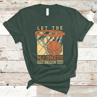 Let The Madness Begin Basketball Season Basketball Lovers T-Shirt - Wonder Print Shop