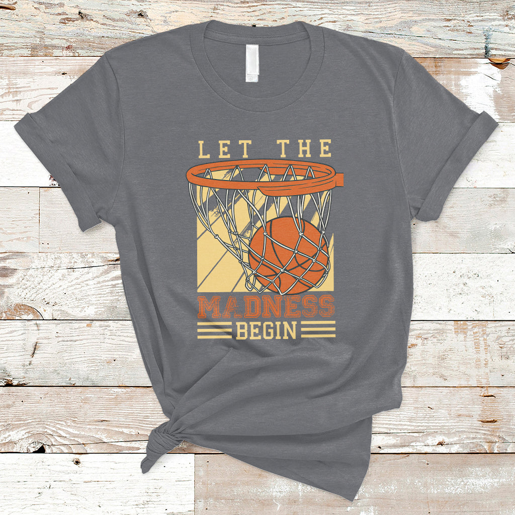 Let The Madness Begin Basketball Season Basketball Lovers T-Shirt - Wonder Print Shop