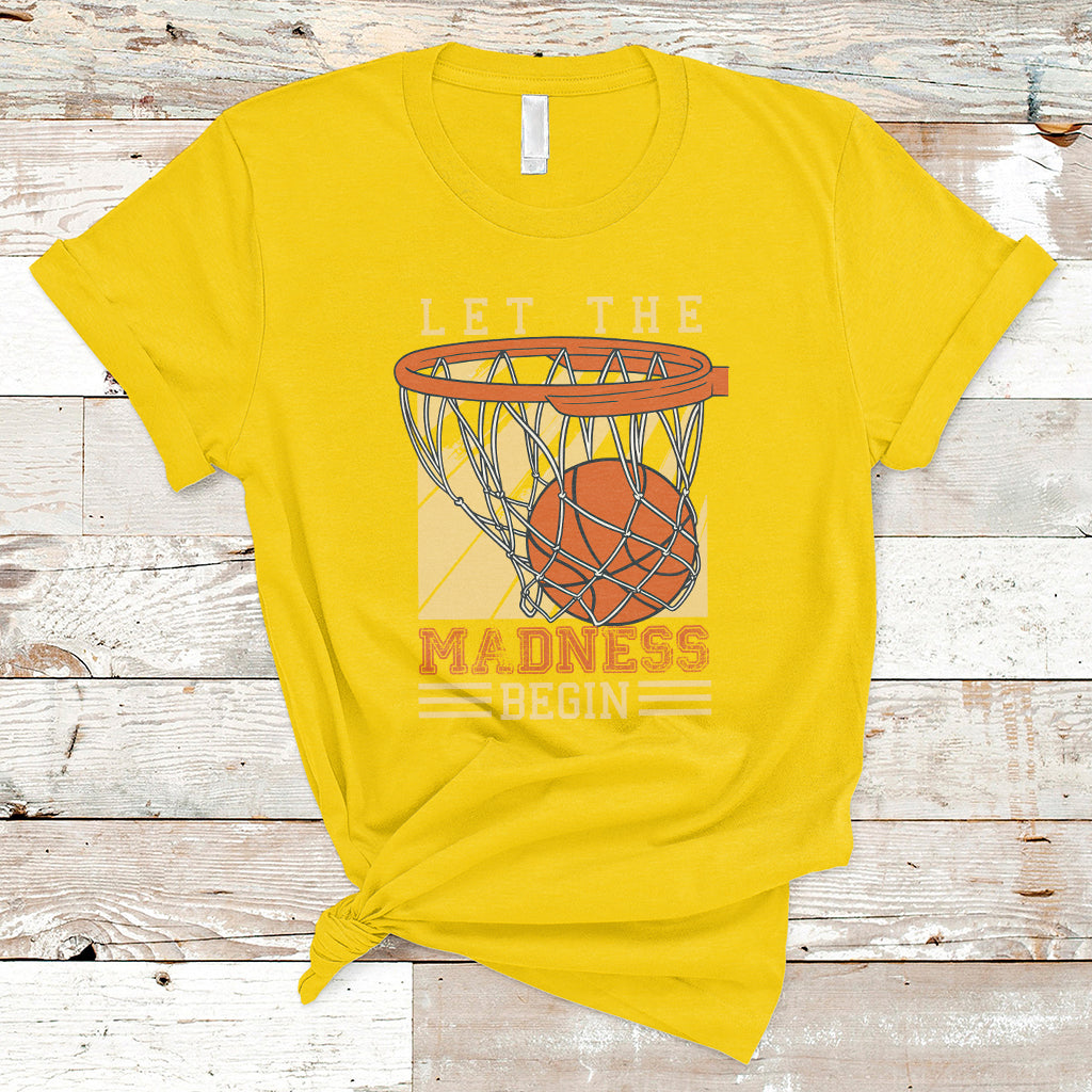 Let The Madness Begin Basketball Season Basketball Lovers T-Shirt - Wonder Print Shop