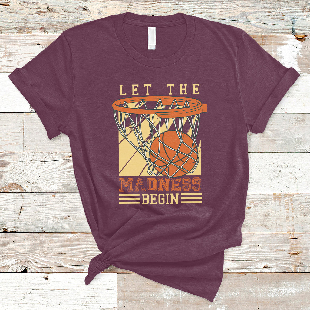 Let The Madness Begin Basketball Season Basketball Lovers T-Shirt - Wonder Print Shop