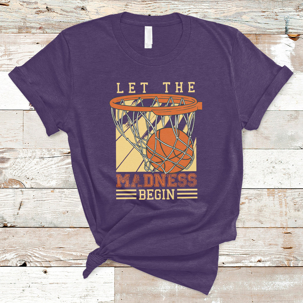 Let The Madness Begin Basketball Season Basketball Lovers T-Shirt - Wonder Print Shop