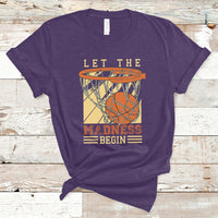 Let The Madness Begin Basketball Season Basketball Lovers T-Shirt - Wonder Print Shop