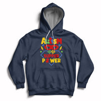 Autism Is My Superpower Autism Awareness Autism Acceptance Hoodie - Wonder Print Shop