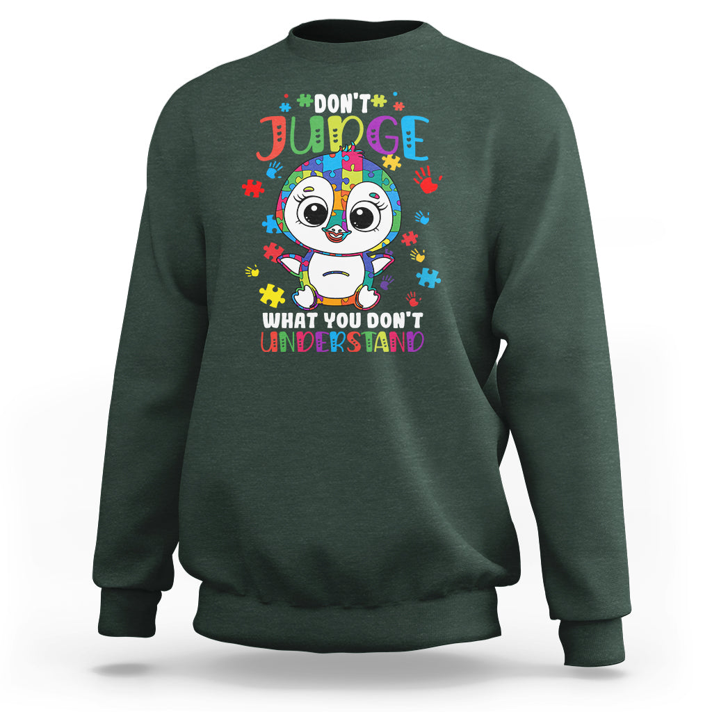 Don't Judge What You Dont Understand Autism Awarenss Penguin Sweatshirt - Wonder Print Shop